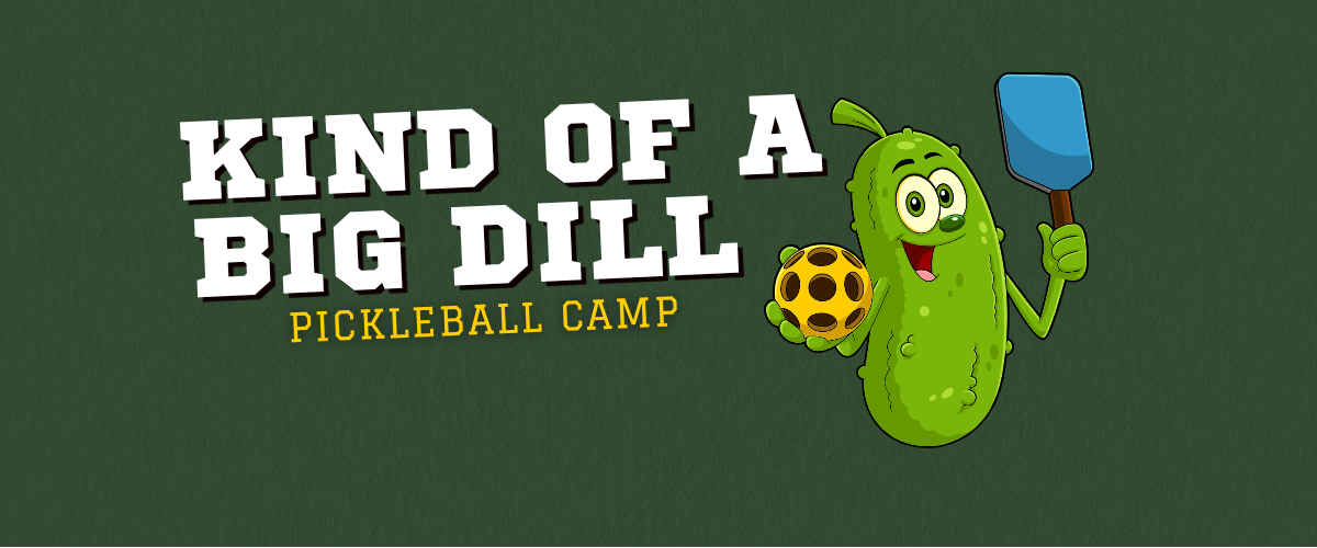Kind of a Big Dill Camp 