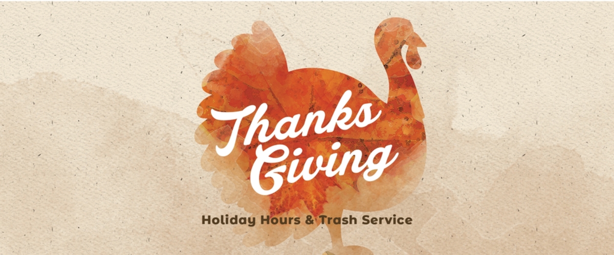 Thanksgiving Holiday Hours & Trash Service